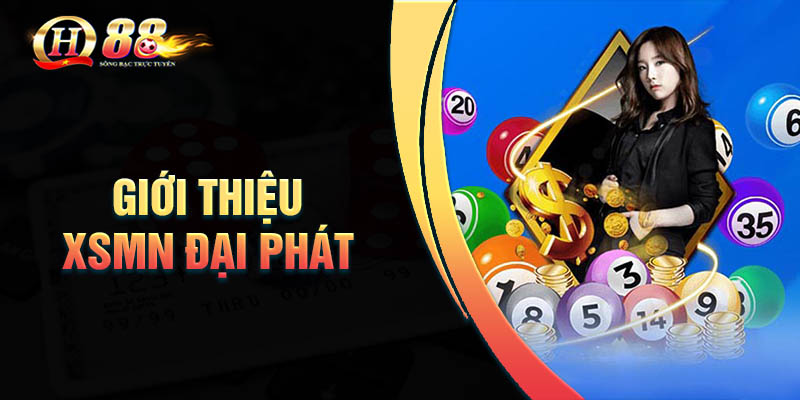 Giới thiệu đôi nét về XSMN đại phát