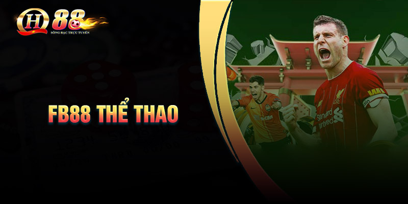 FB88 thể thao – Nơi biến giấc mơ của bạn thành hiện thực
