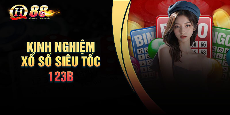 Kinh nghiệm thực chiến khi chơi xổ số siêu tốc 123B