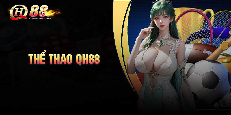 Thể Thao QH88 - Thế giới cá cược sôi động bậc nhất