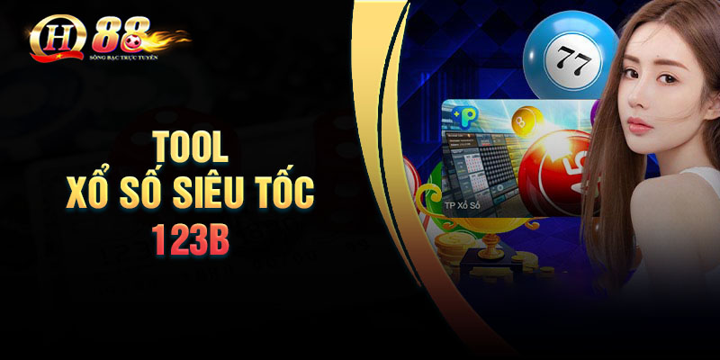 Tool xổ số siêu tốc 123B là gì?