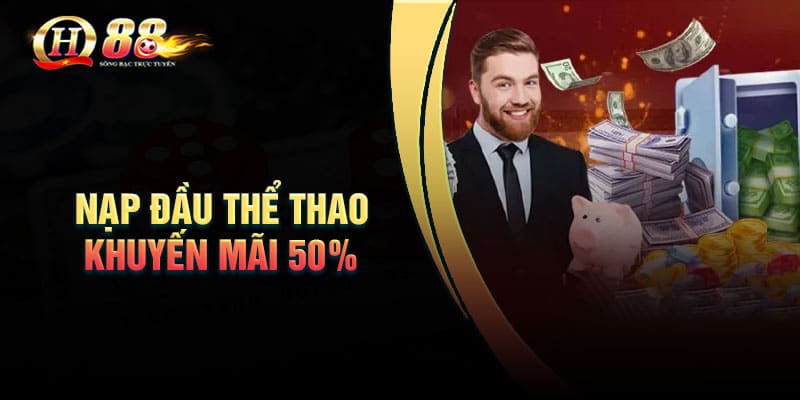 Cách nhận thưởng nạp đầu thể thao khuyến mãi 50%
