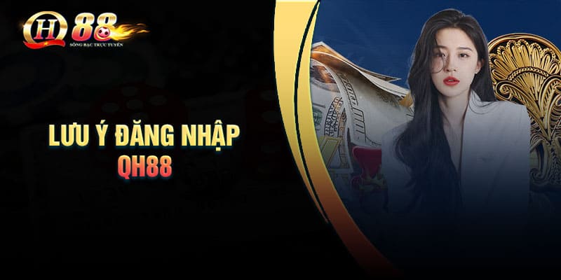 Chi tiết các bước đăng nhập QH88 trong 1 phút