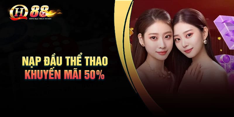 QH88 Nạp đầu thể thao khuyến mãi 50% siêu hấp dẫn