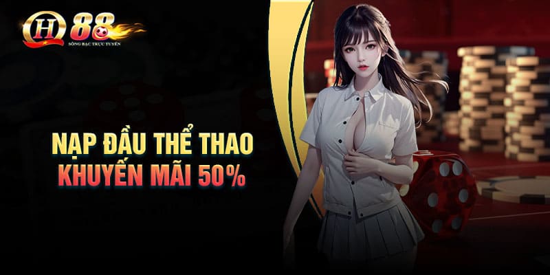 QH88 Nạp đầu thể thao khuyến mãi 50% siêu hấp dẫn