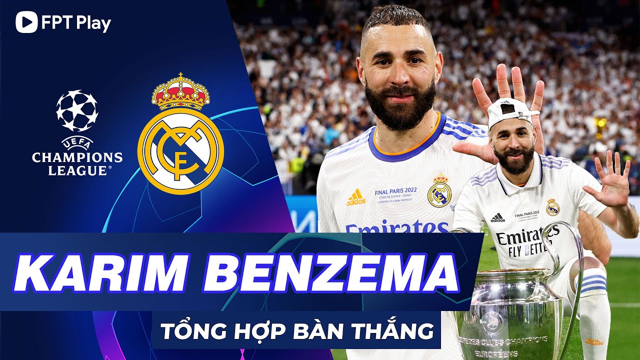 Thống kê tất cả bàn thắng của Benzema trong sự nghiệp