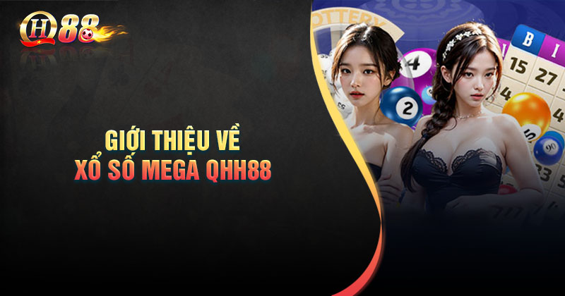 Đôi nét về xổ số mega QH88
