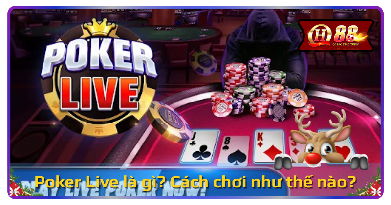Tìm hiểu về sảnh game Live Poker tại Qh88